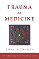 Trauma as Medicine: A DIY Book for Healing Trauma and Transforming Your Life cover image