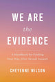 We Are the Evidence: A Handbook for Finding Your Way After Sexual Assault cover image