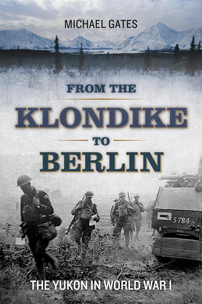 From the Klondike to Berlin: The Yukon in World War I cover image