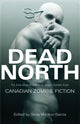 Dead North: Canadian Zombie Fiction: The Exile Book of Anthology Series, Number Eight cover image