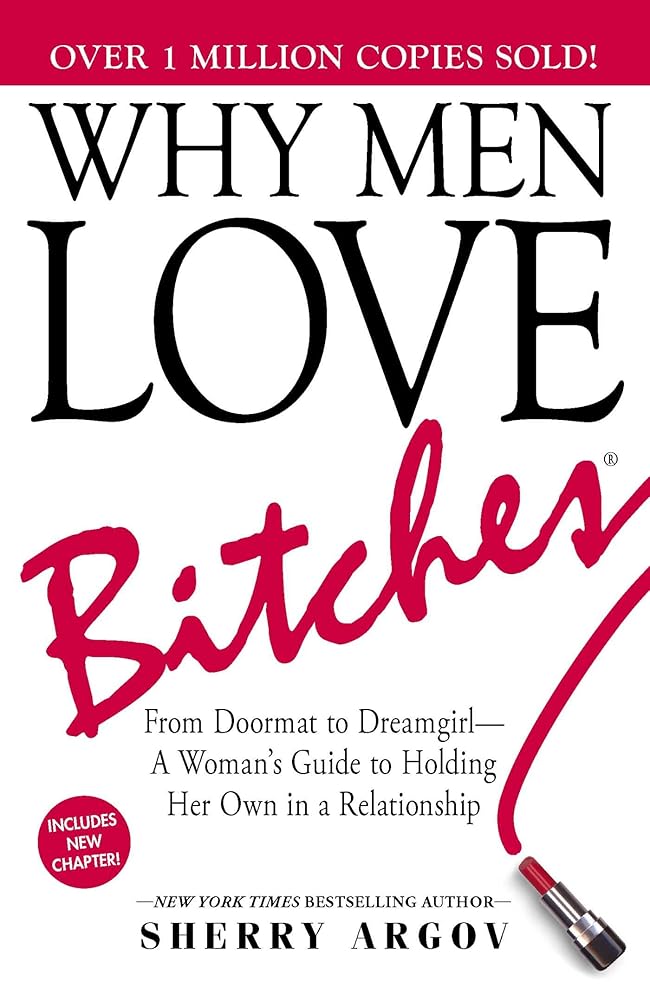Why Men Love Bitches: From Doormat to Dreamgirl―A Woman's Guide to Holding Her Own in a Relationship cover image