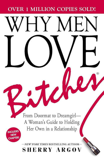 Why Men Love Bitches: From Doormat to Dreamgirl―A Woman's Guide to Holding Her Own in a Relationship cover image
