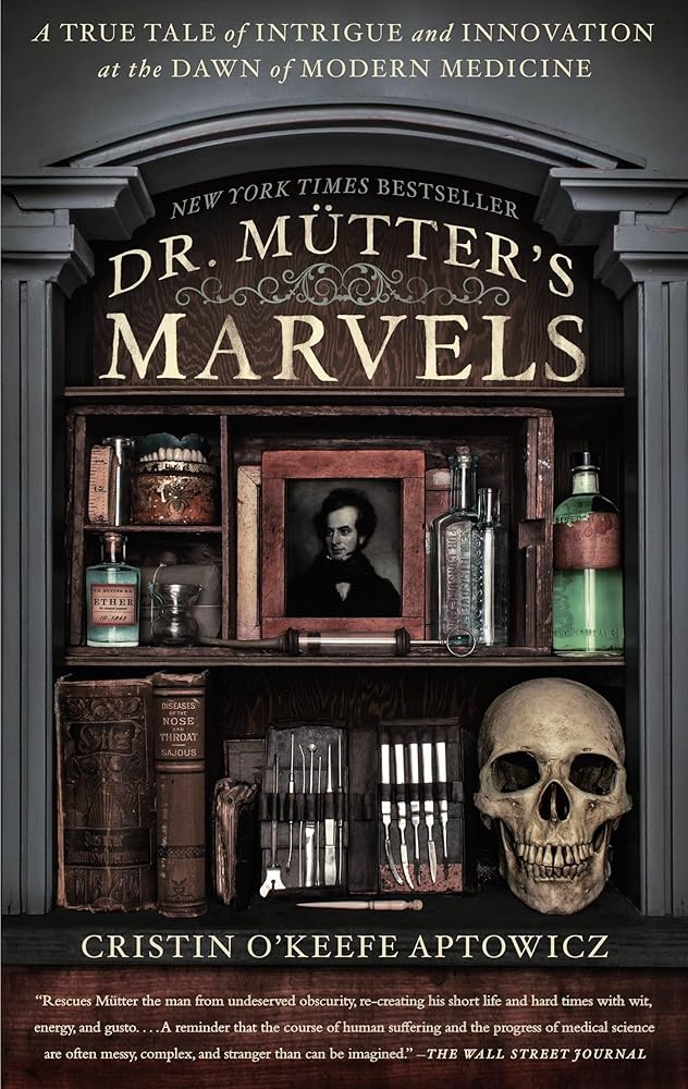 Dr. Mutter's Marvels: A True Tale of Intrigue and Innovation at the Dawn of Modern Medicine cover image