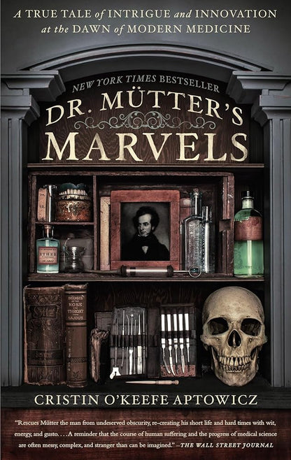 Dr. Mutter's Marvels: A True Tale of Intrigue and Innovation at the Dawn of Modern Medicine cover image