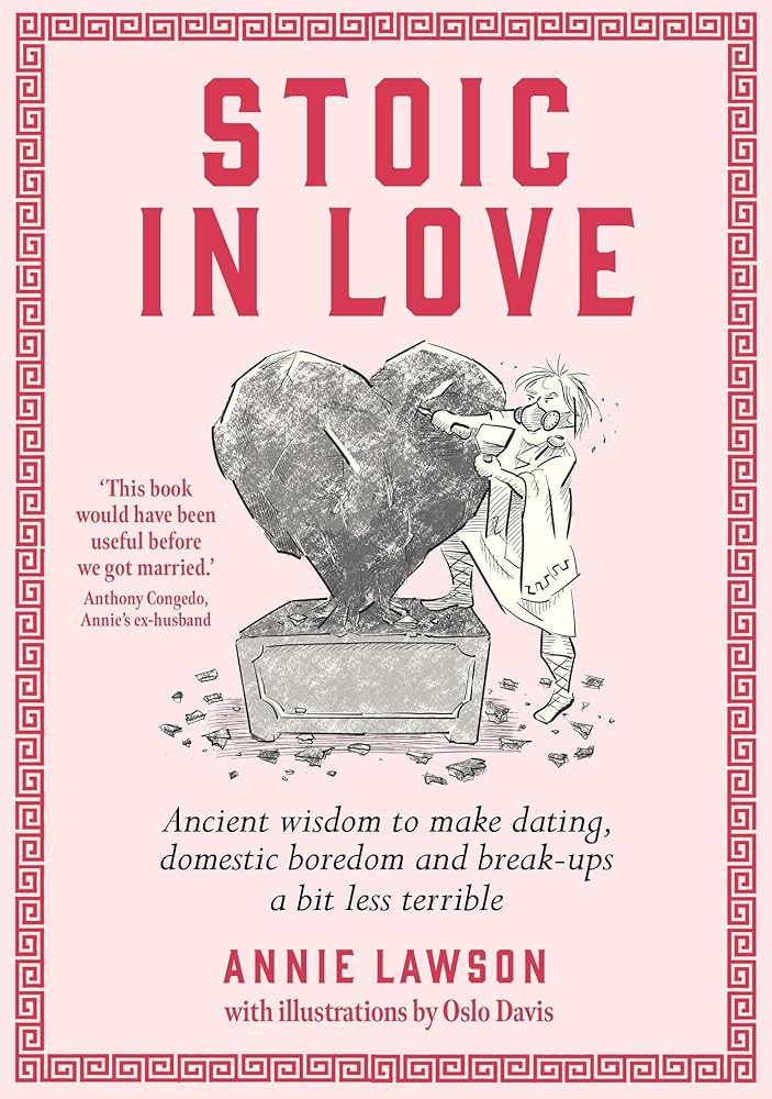 Stoic In Love: Ancient wisdom to make dating, domestic boredom and break-ups a bit less terrible cover image