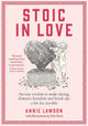 Stoic In Love: Ancient wisdom to make dating, domestic boredom and break-ups a bit less terrible cover image