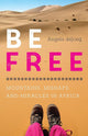 Be Free: Mountains, Mishaps, and Miracles in Africa cover image