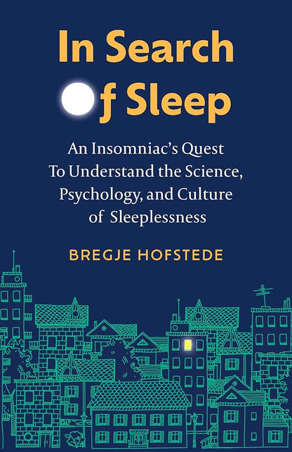 In Search of Sleep: An Insomniac's Quest to Understand the Science, Psychology, and Culture of Sleeplessness cover image