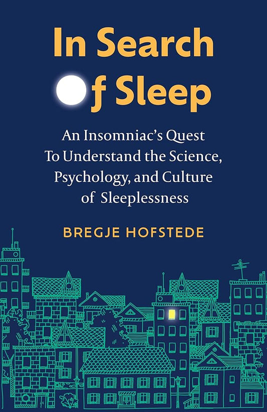 In Search of Sleep: An Insomniac's Quest to Understand the Science, Psychology, and Culture of Sleeplessness cover image