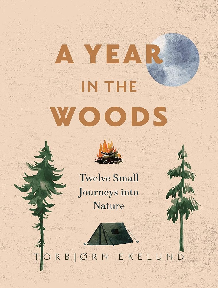 A Year in the Woods: Twelve Small Journeys into Nature cover image