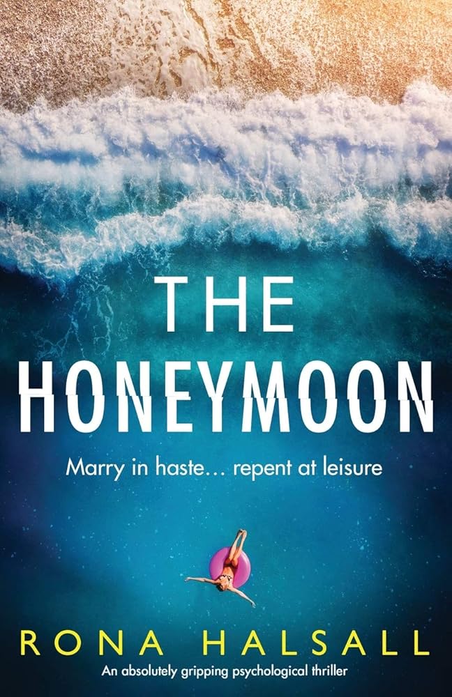 The Honeymoon: An absolutely gripping psychological thriller (Totally gripping thrillers by Rona Halsall) cover image