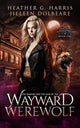 The Vampire and the Case of the Wayward Werewolf: An Urban Fantasy Novel (The Portlock Paranormal Detective Series) cover image