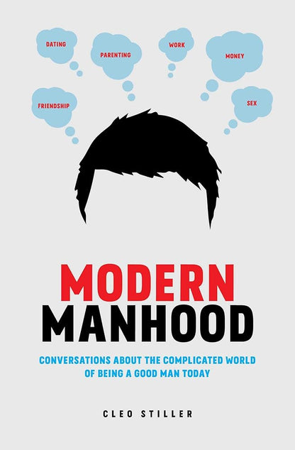 Modern Manhood: Conversations About the Complicated World of Being a Good Man Today cover image