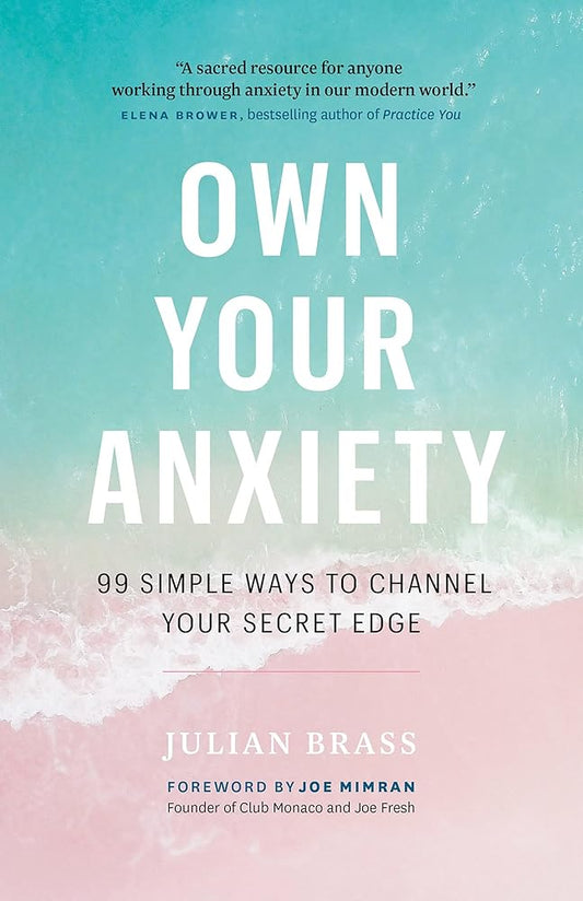 Own Your Anxiety: 99 Simple Ways to Channel Your Secret Edge cover image