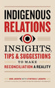 Indigenous Relations: Insights, Tips & Suggestions to Make Reconciliation a Reality cover image