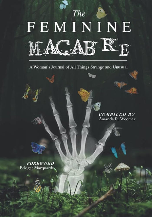 The Feminine Macabre Volume III: A Woman's Journal of All Things Strange and Unusual cover image
