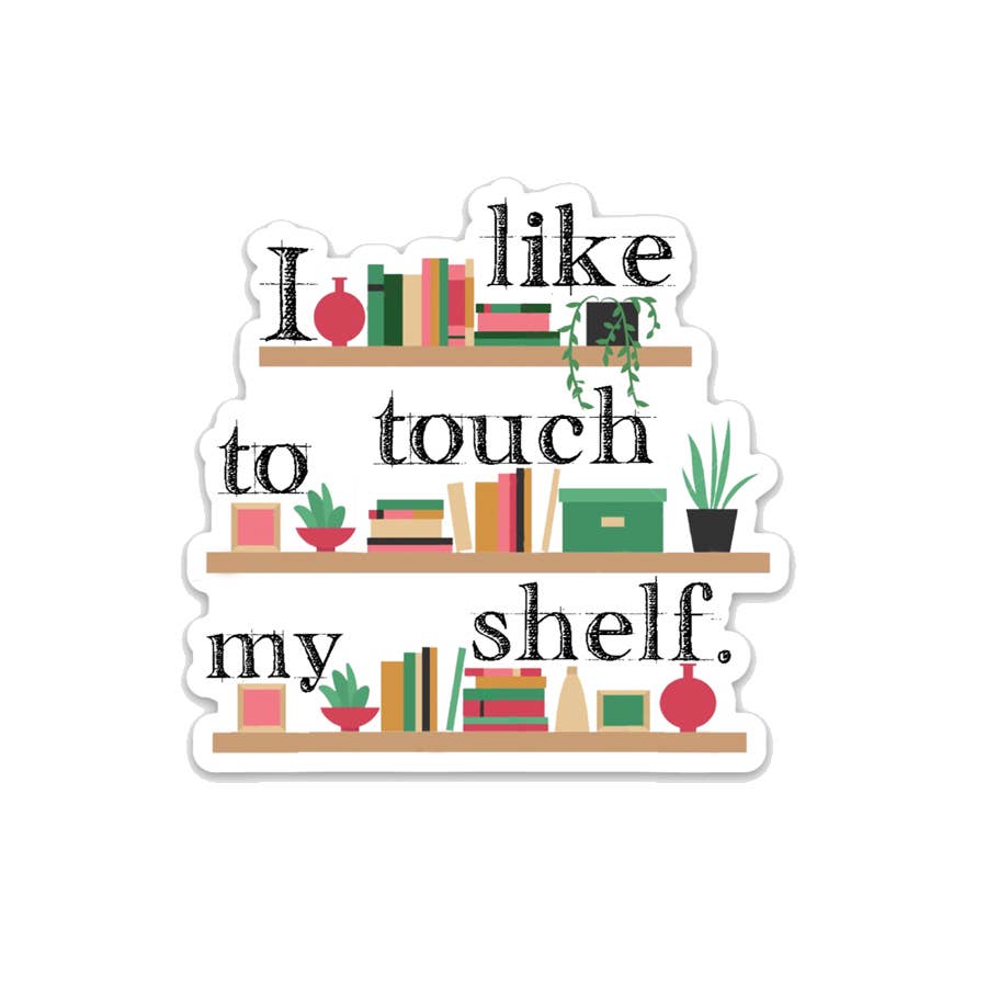 I like to touch my shelf - Plant Bookshelf Vinyl Sticker