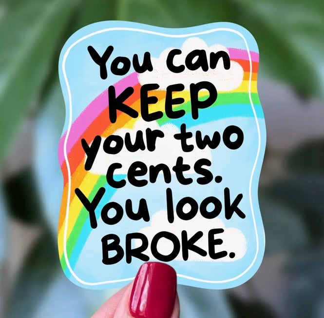 Keep Your Two Cents Funny Rainbow Sticker *pre-order*