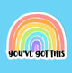You've Got This Sticker *pre-sale*