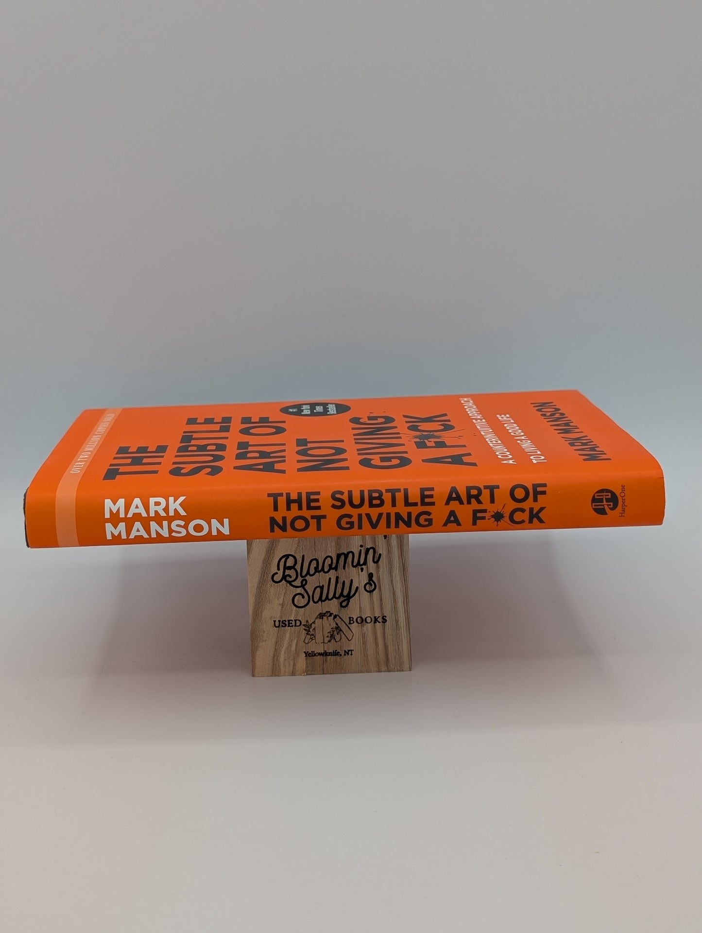 The Subtle Art of Not Giving a F*ck: A Counterintuitive Approach to Living a Good Life