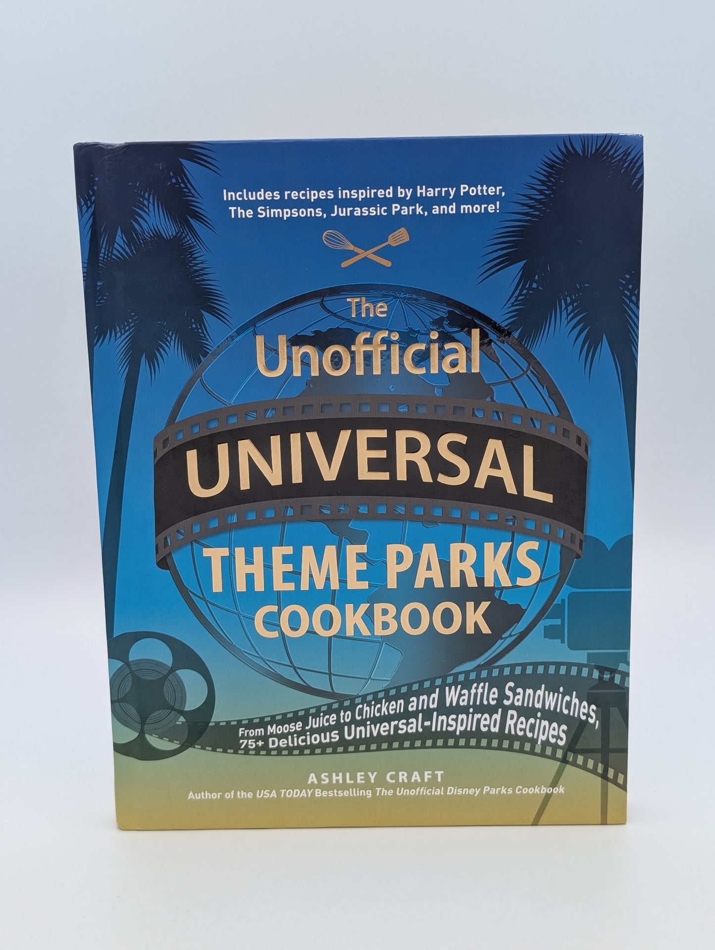 Le livre de cuisine non officiel des parcs d'attractions Universal : du jus d'élan aux sandwichs poulet-gaufre, plus de 75 délicieuses recettes inspirées d'Universal (Collection de livres de cuisine non officiels à offrir)