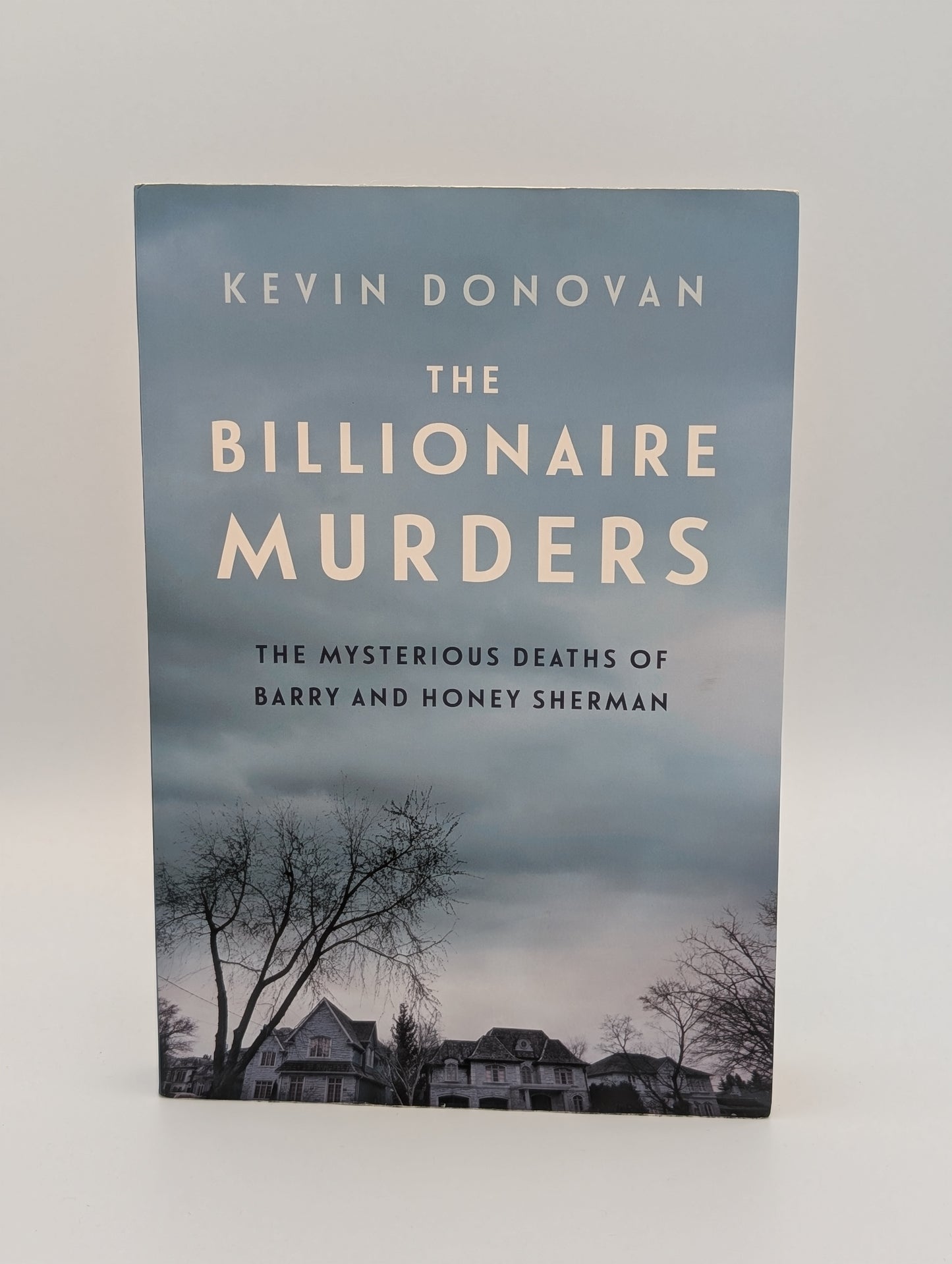 The Billionaire Murders: The Mysterious Deaths of Barry and Honey Sherman