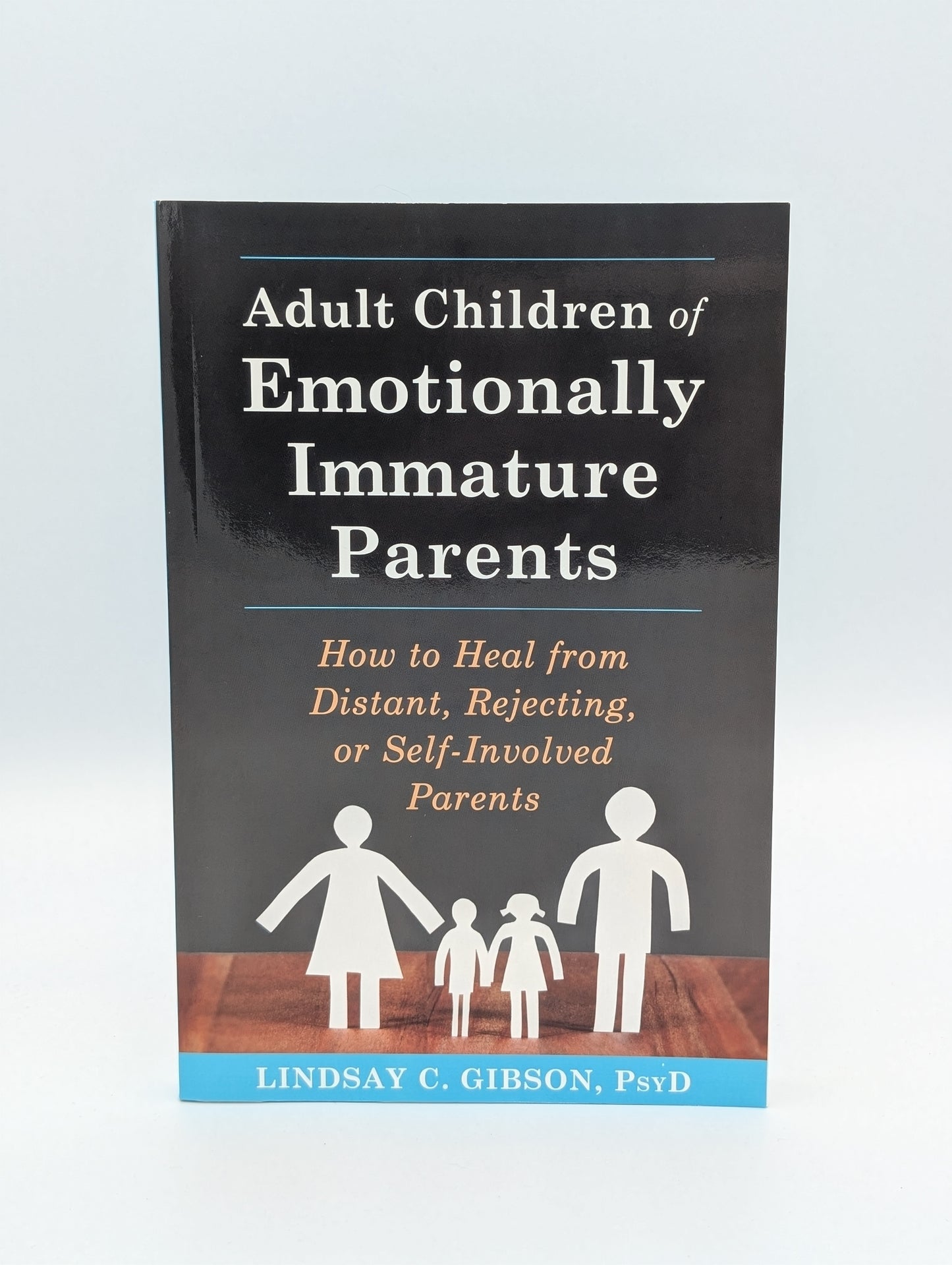 Adult Children of Emotionally Immature Parents: How to Heal from Distant, Rejecting, or Self-Involved Parents