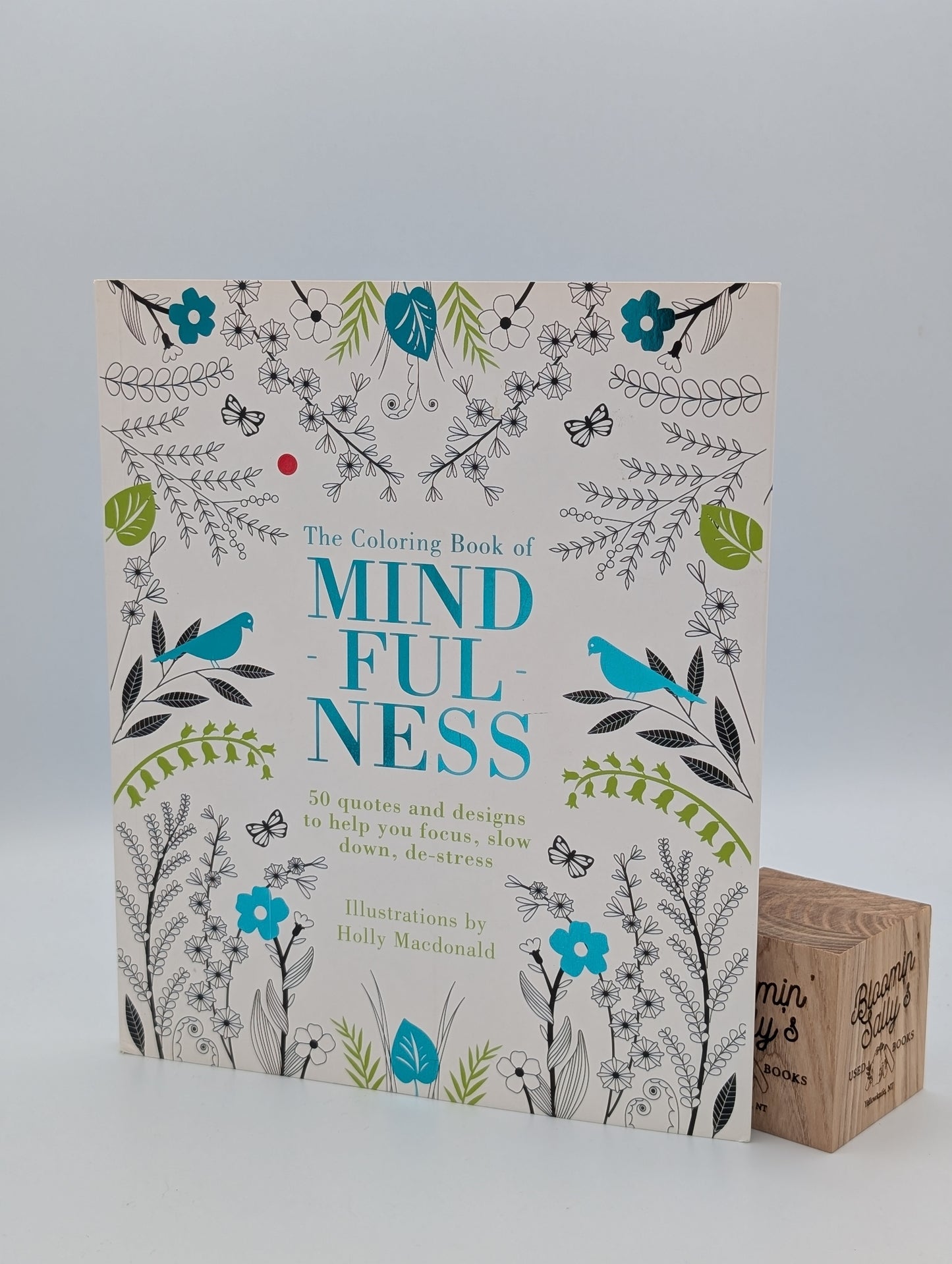 Le livre de coloriage de la pleine conscience : 50 citations et illustrations pour vous aider à vous concentrer, à ralentir et à déstresser.