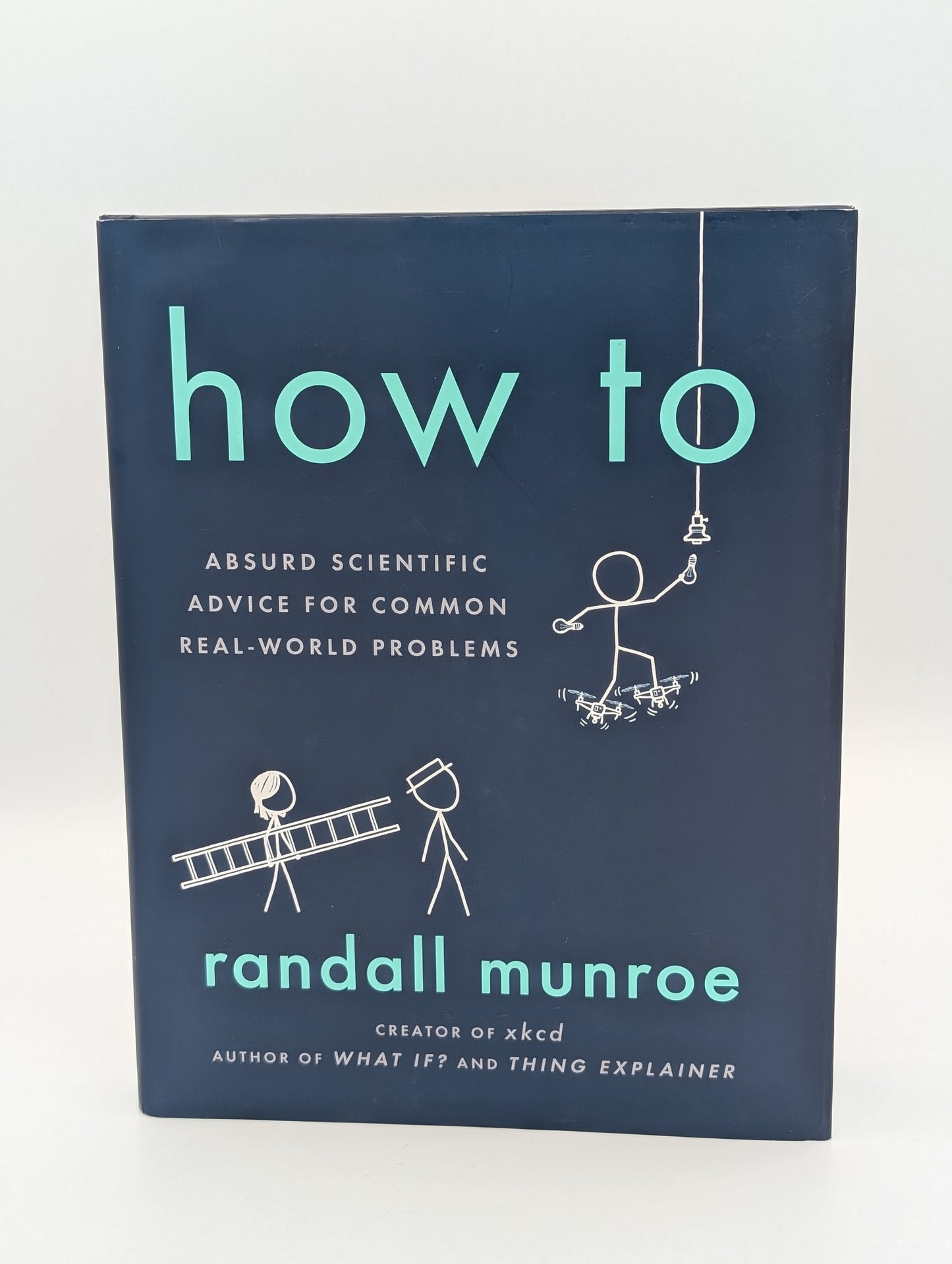 How To: Absurd Scientific Advice for Common Real-World Problems (Very Good)