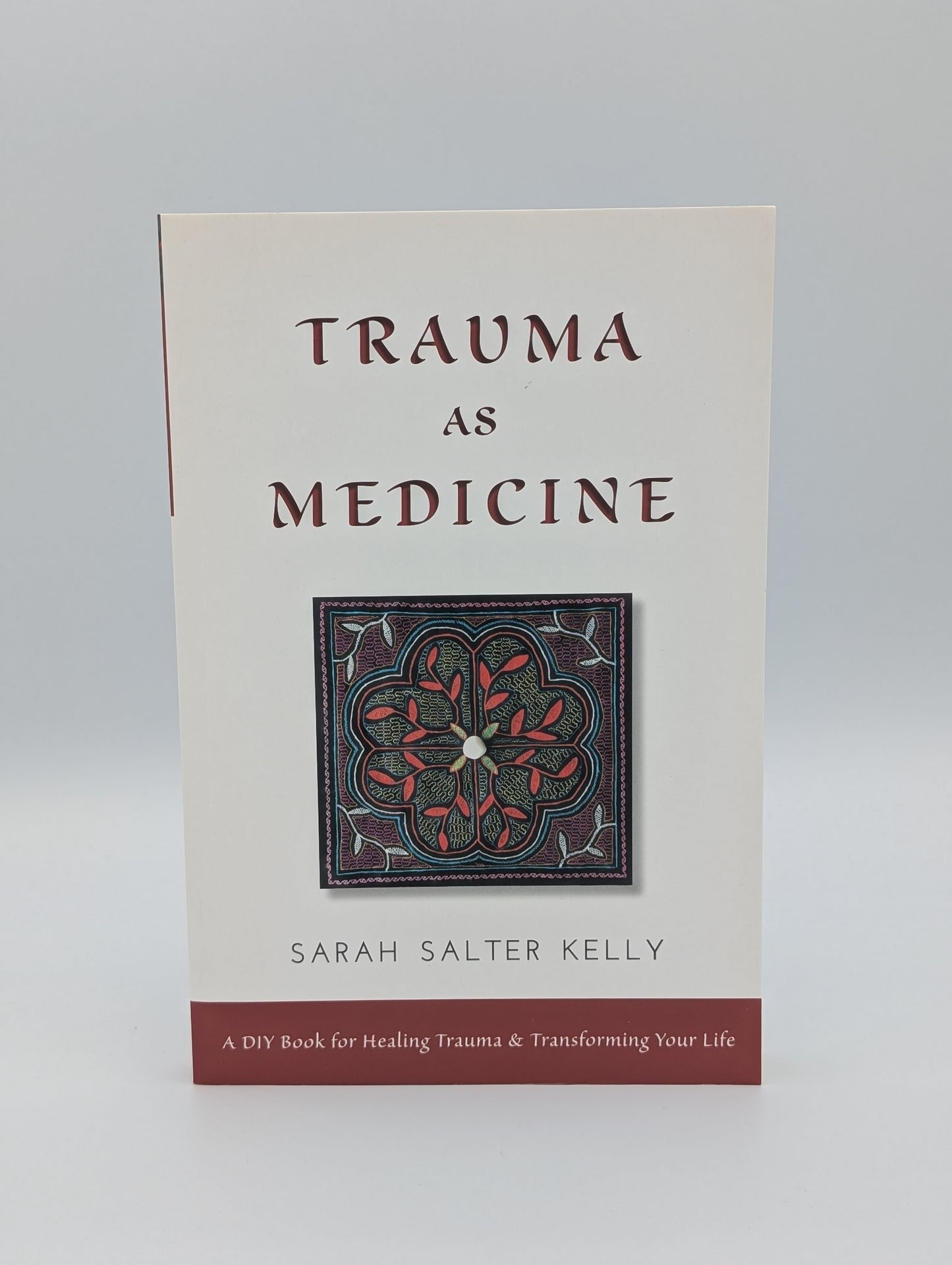 Trauma as Medicine: A DIY Book for Healing Trauma and Transforming Your Life