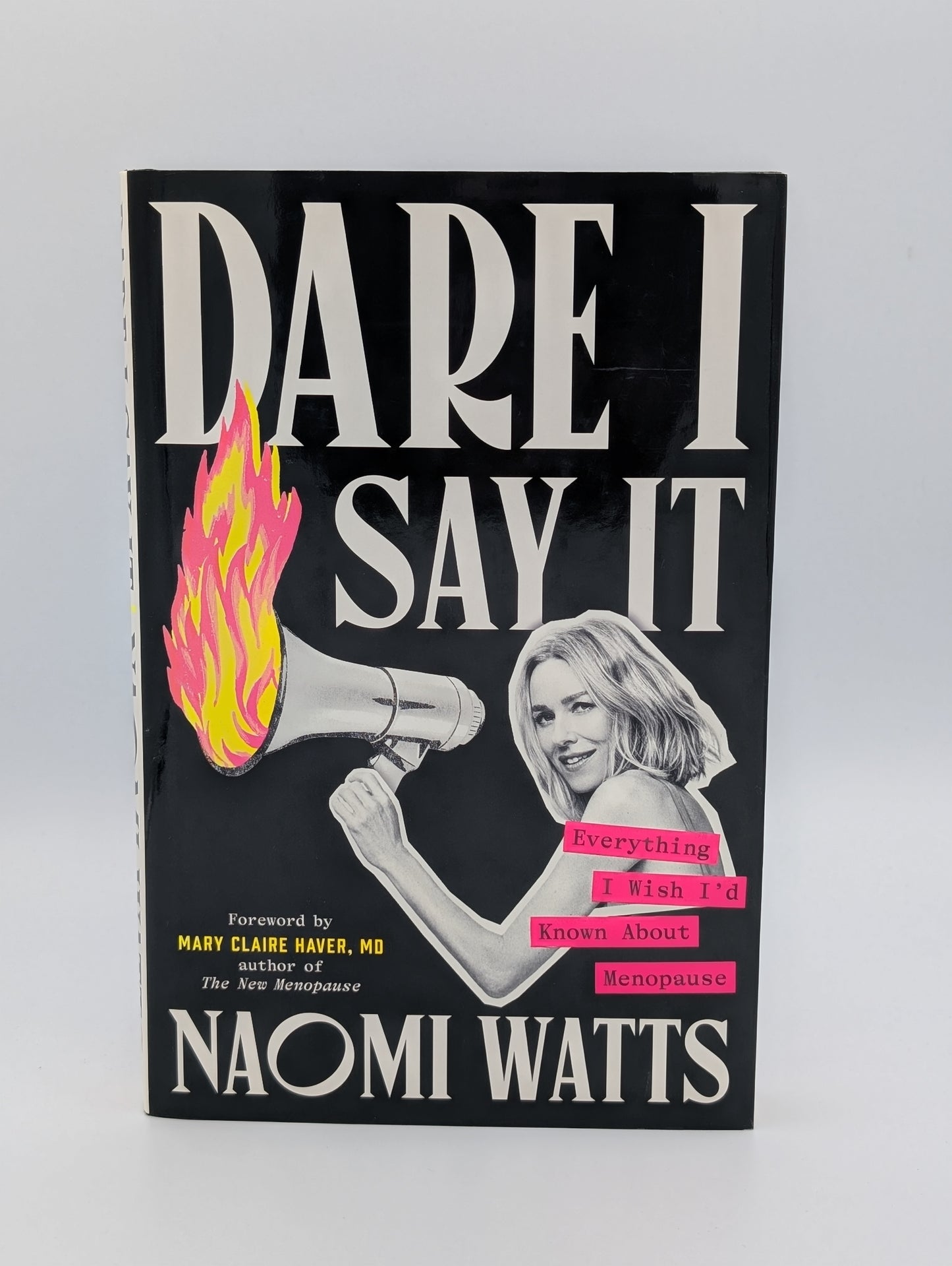 Dare I Say It: Everything I Wish I'd Known About Menopause