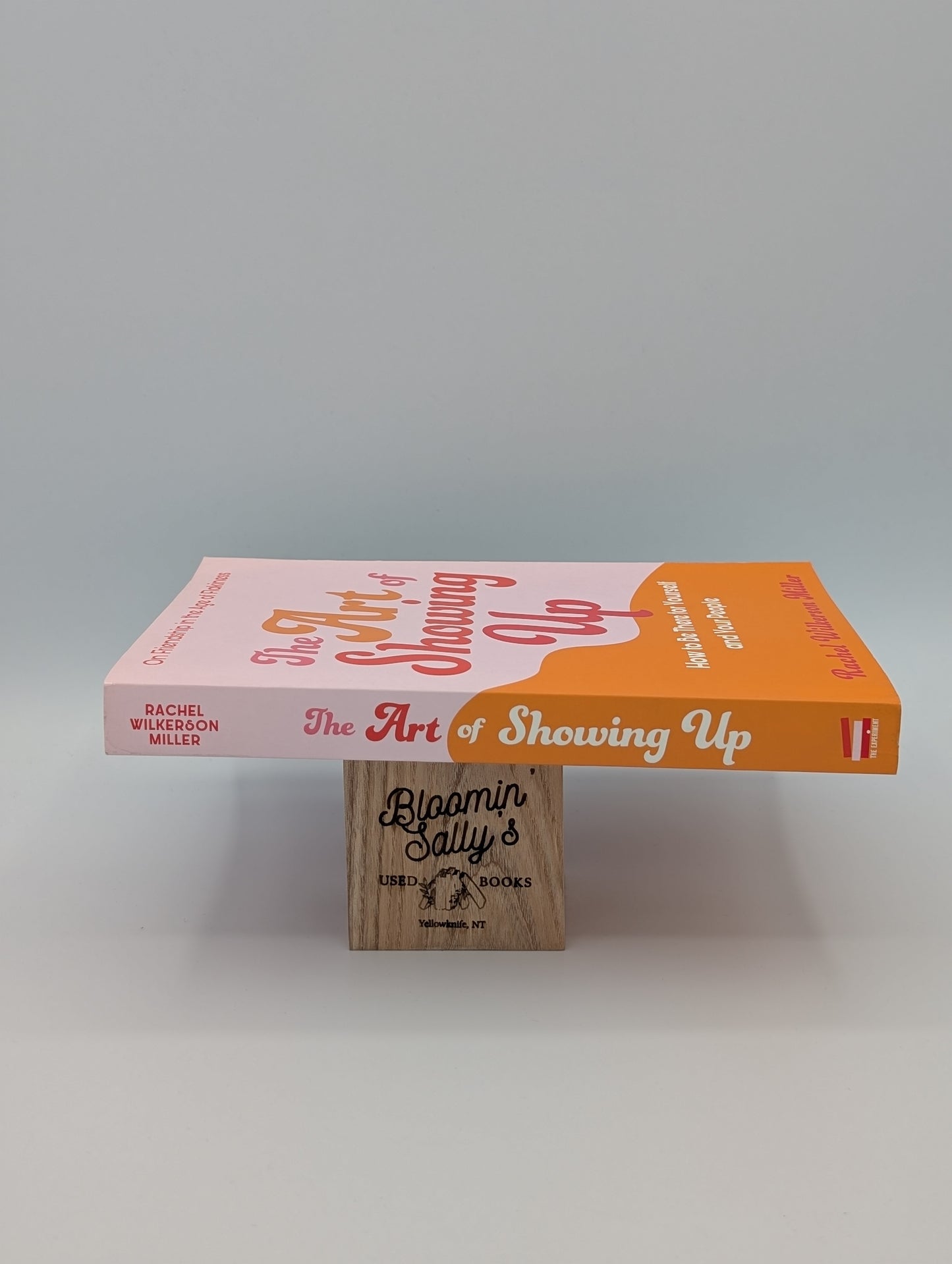 The Art of Showing Up: How to Be There for Yourself and Your People