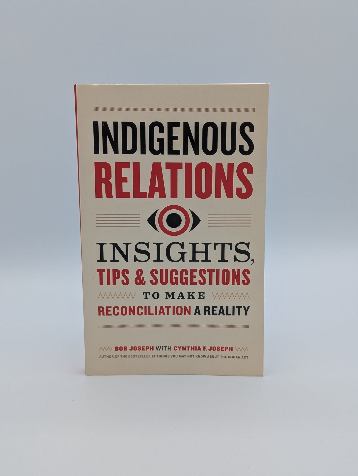 Indigenous Relations: Insights, Tips & Suggestions to Make Reconciliation a Reality