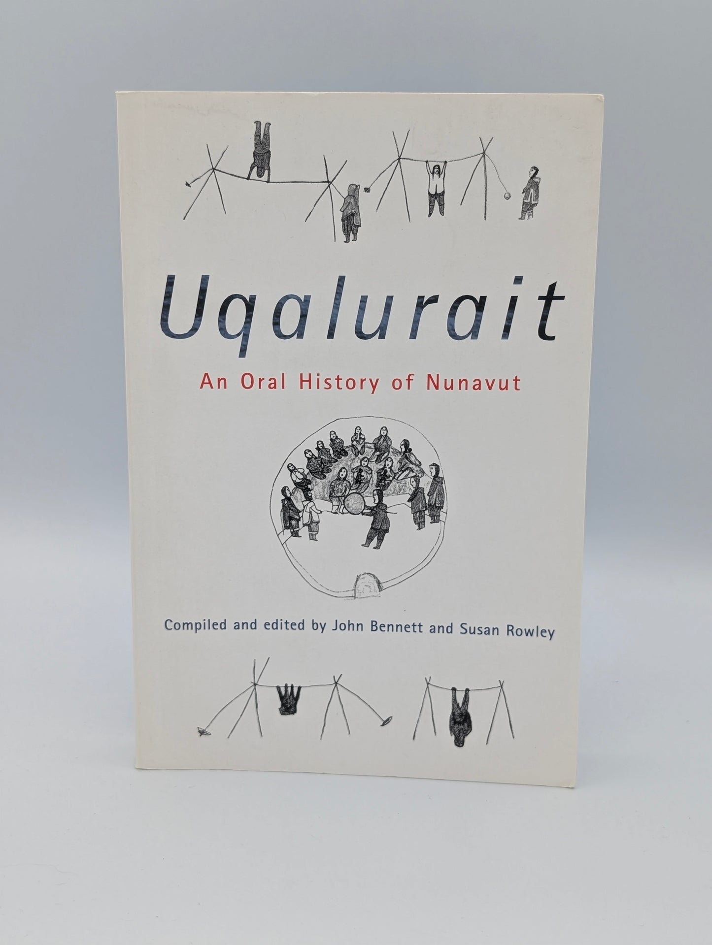 Uqalurait: An Oral History of Nunavut (McGill-Queen's Native and Northern Series, No. 36)
