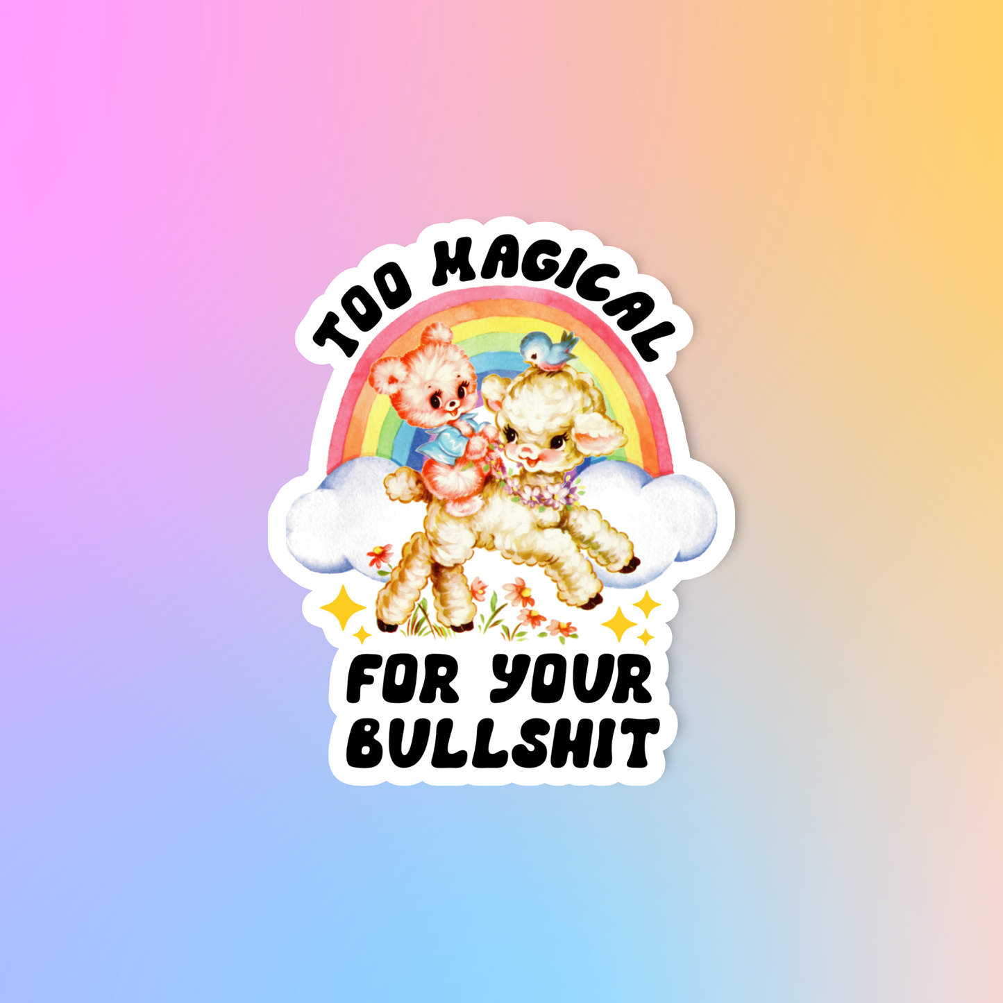 Too magical for your bullshit, Laptop sticker, Funny sticker