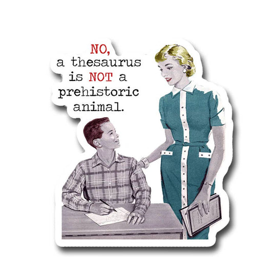 Thesaurus is NOT a Prehistoric Animal Vinyl Sticker