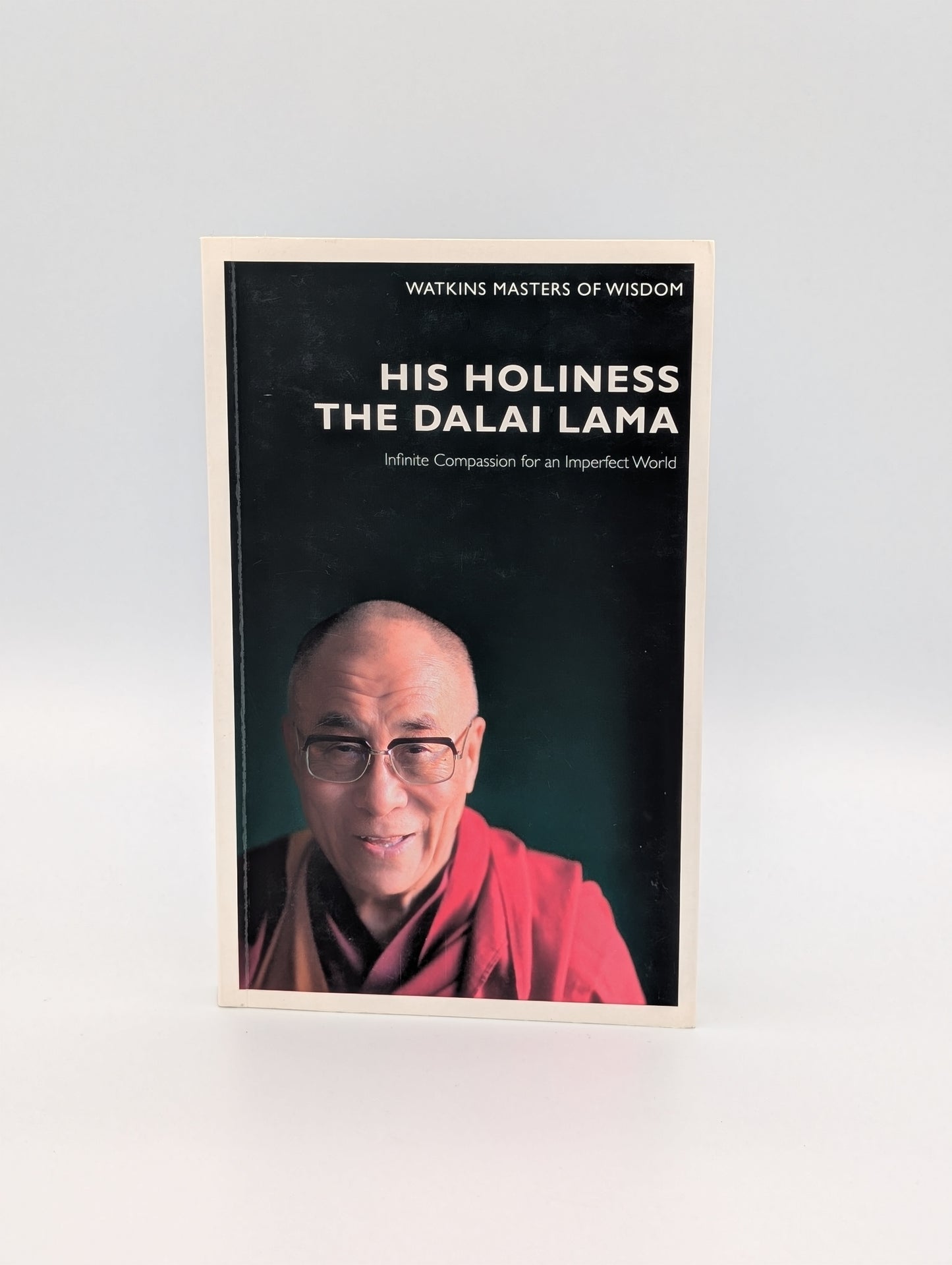 His Holiness the Dalai Lama: Infinite Compassion for an Imperfect World (Masters of Wisdom)
