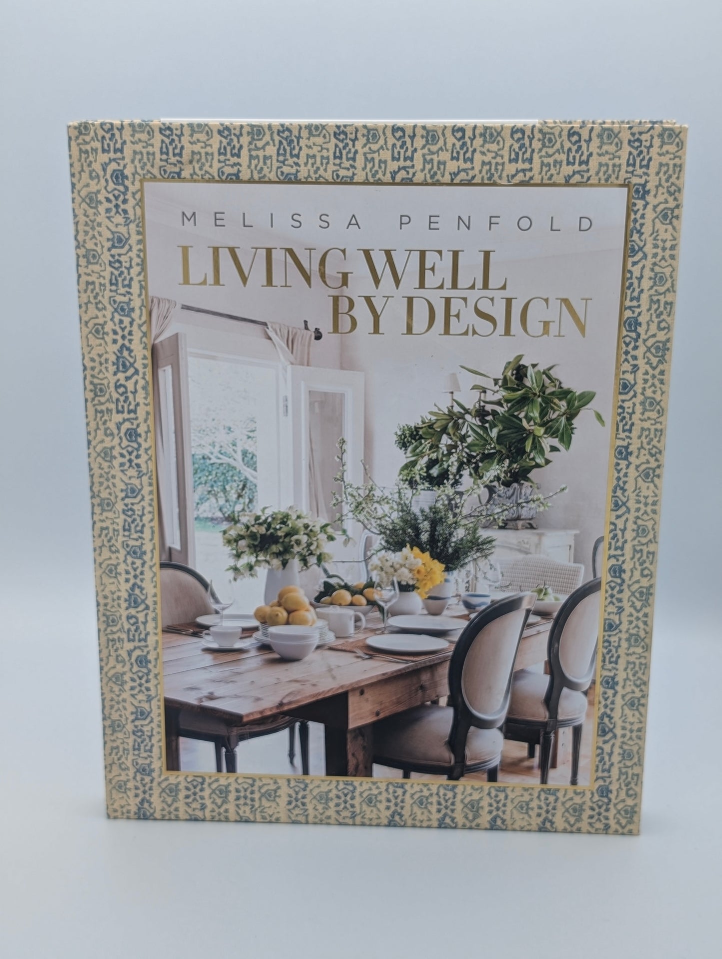 Living Well by Design: Melissa Penfold―How to create a home that engages your senses and reflects your personality