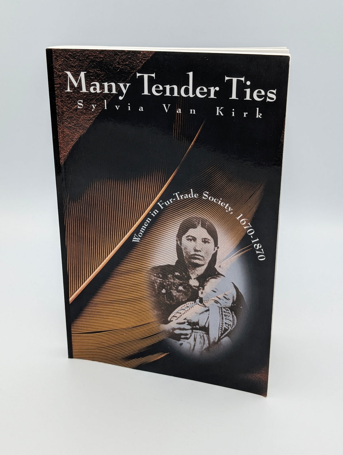Many Tender Ties: Women in Fur-Trade Society, 1670-1870