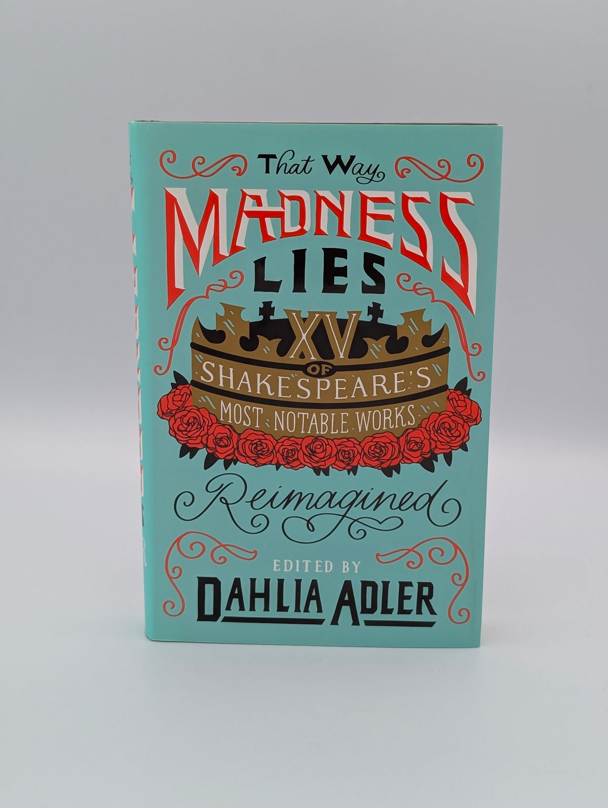 That Way Madness Lies: 15 of Shakespeare's Most Notable Works Reimagined