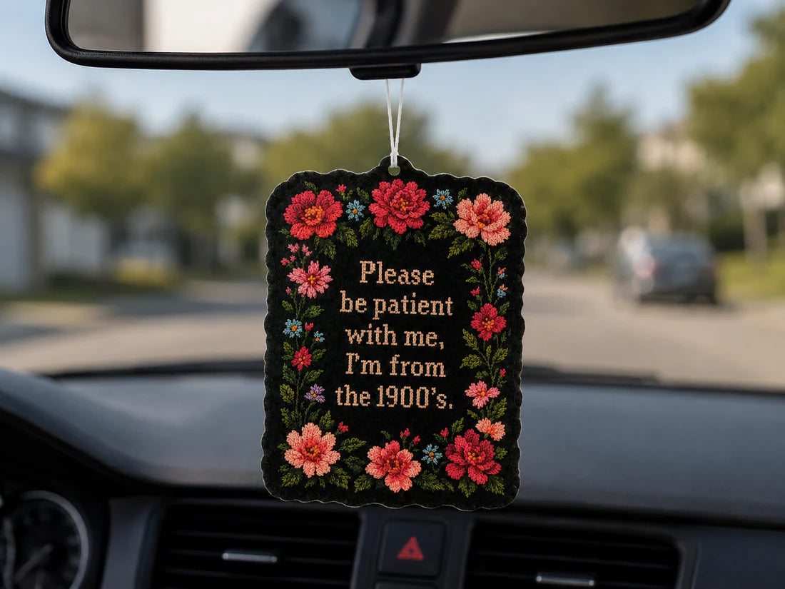 Please Be Patient With Me, I'm From the 1900's Car Air Freshener | Vanilla Scent