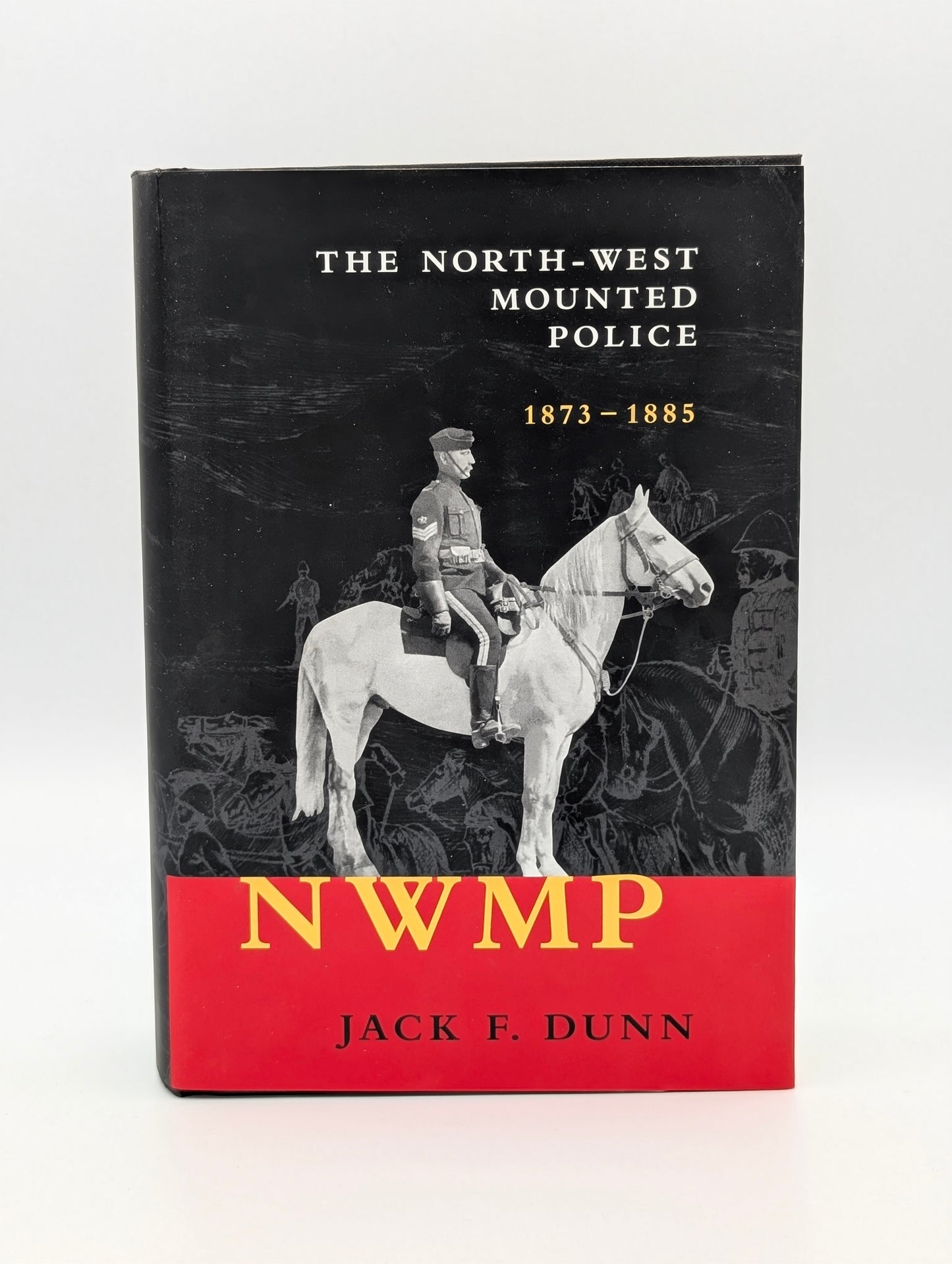 The North-West Mounted Police 1873-1885