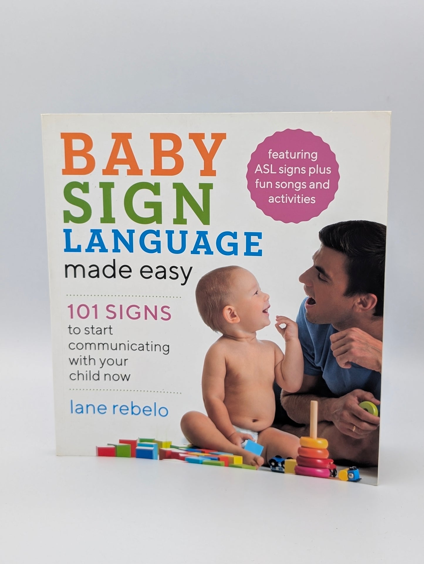 Baby Sign Language Made Easy: 101 Signs to Start Communicating with Your Child Now (Baby Sign Language Guides)