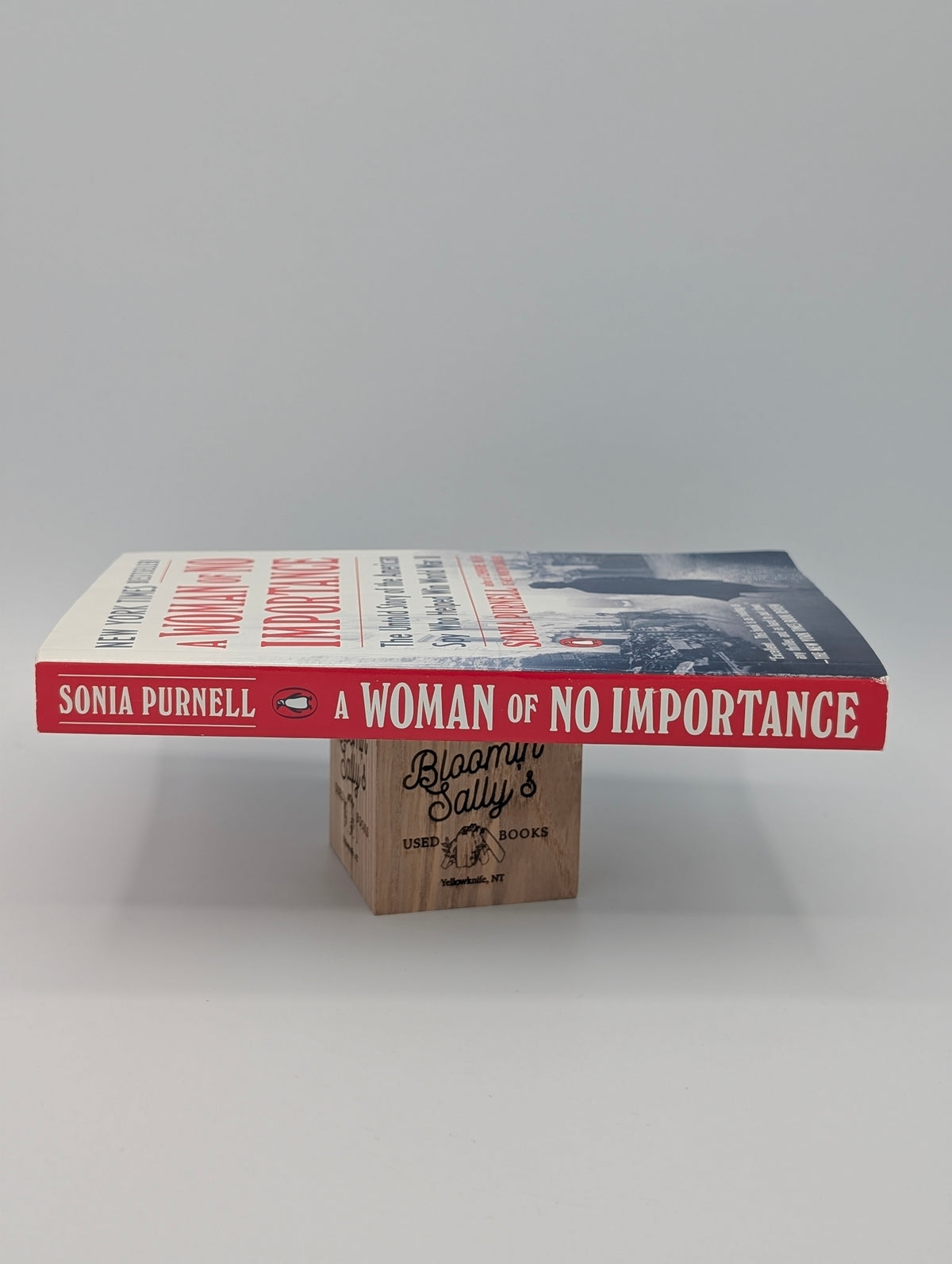 A Woman of No Importance: The Untold Story of the American Spy Who Helped Win World War II