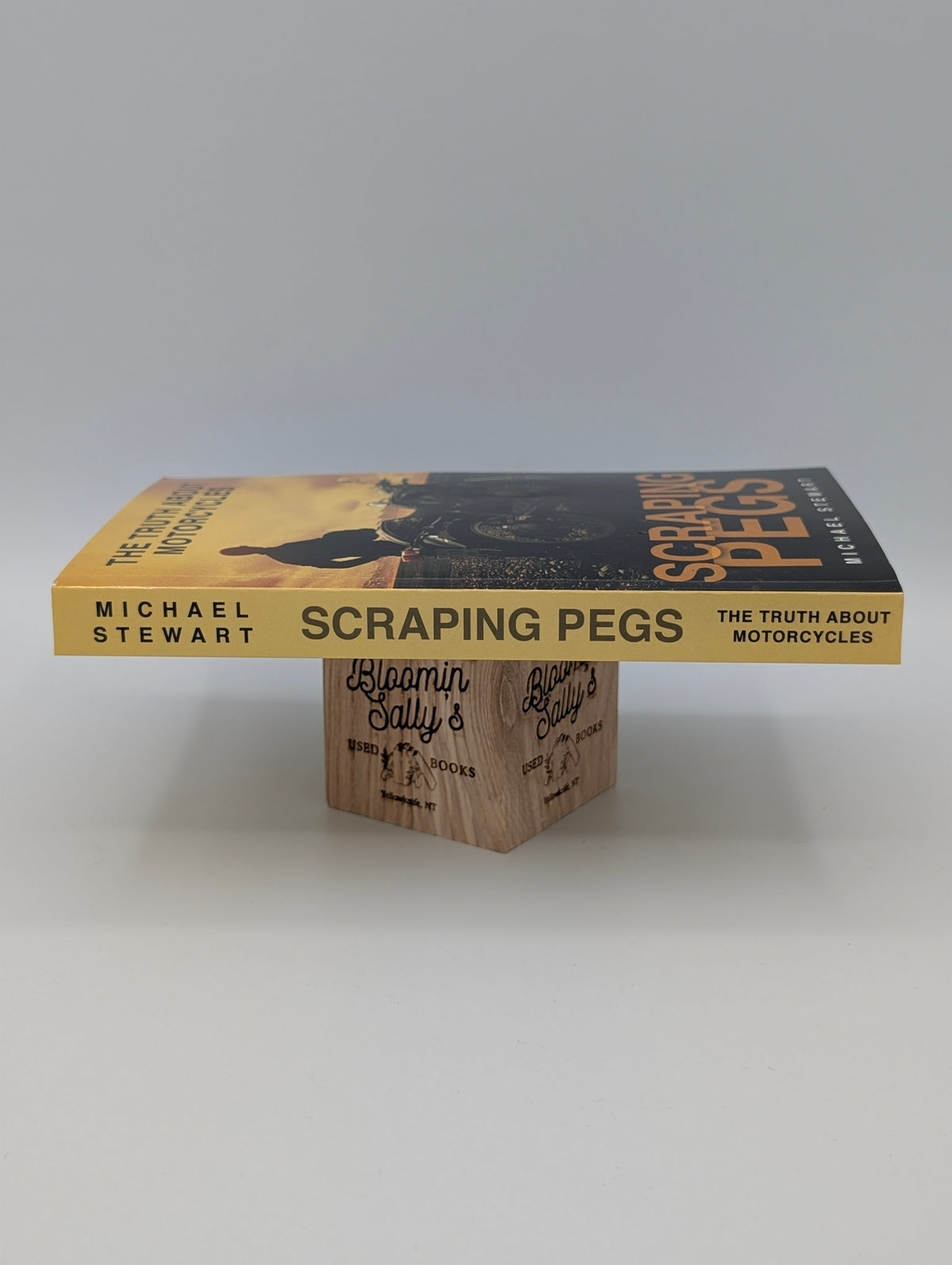 Scraping Pegs: The Truth About Motorcycles (Scraping Pegs, Motorcycle Books)