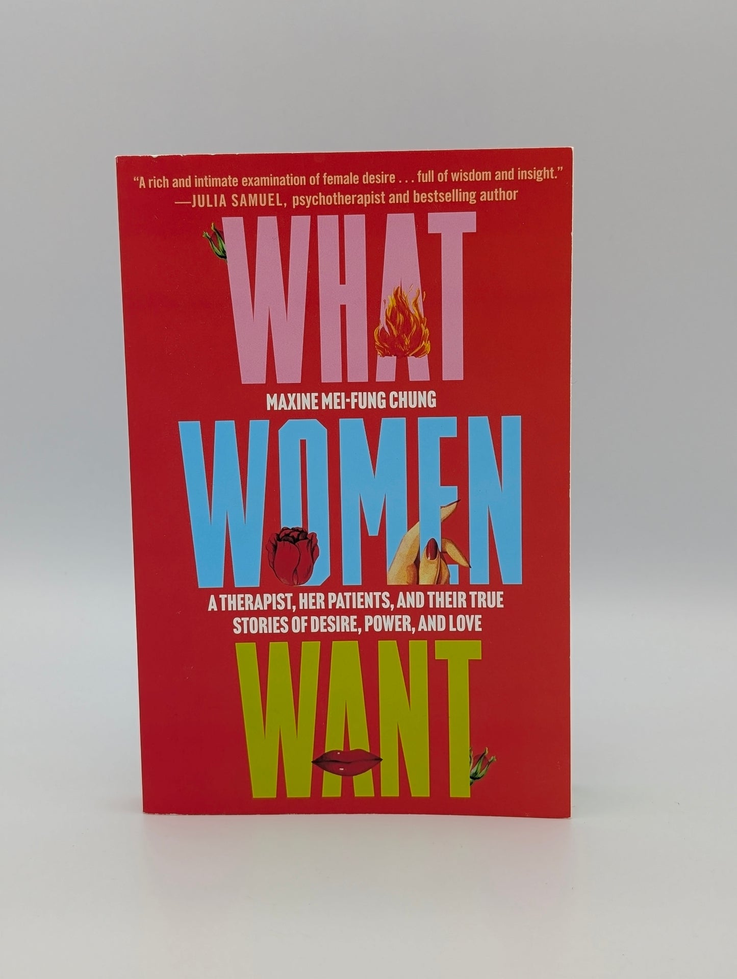 What Women Want: A Therapist, Her Patients, and Their True Stories of Desire, Power, and Love