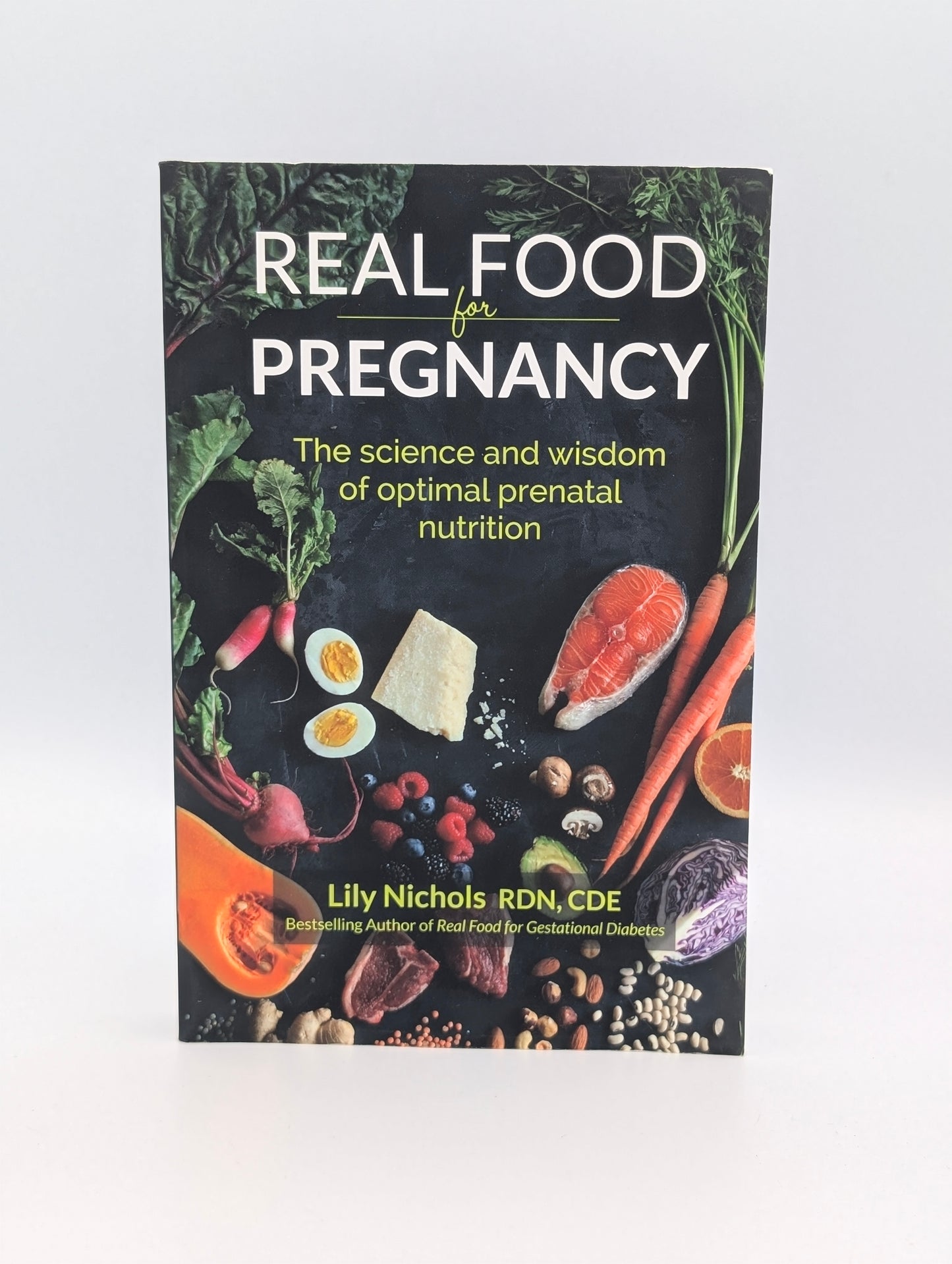 Real Food for Pregnancy: The Science and Wisdom of Optimal Prenatal Nutrition