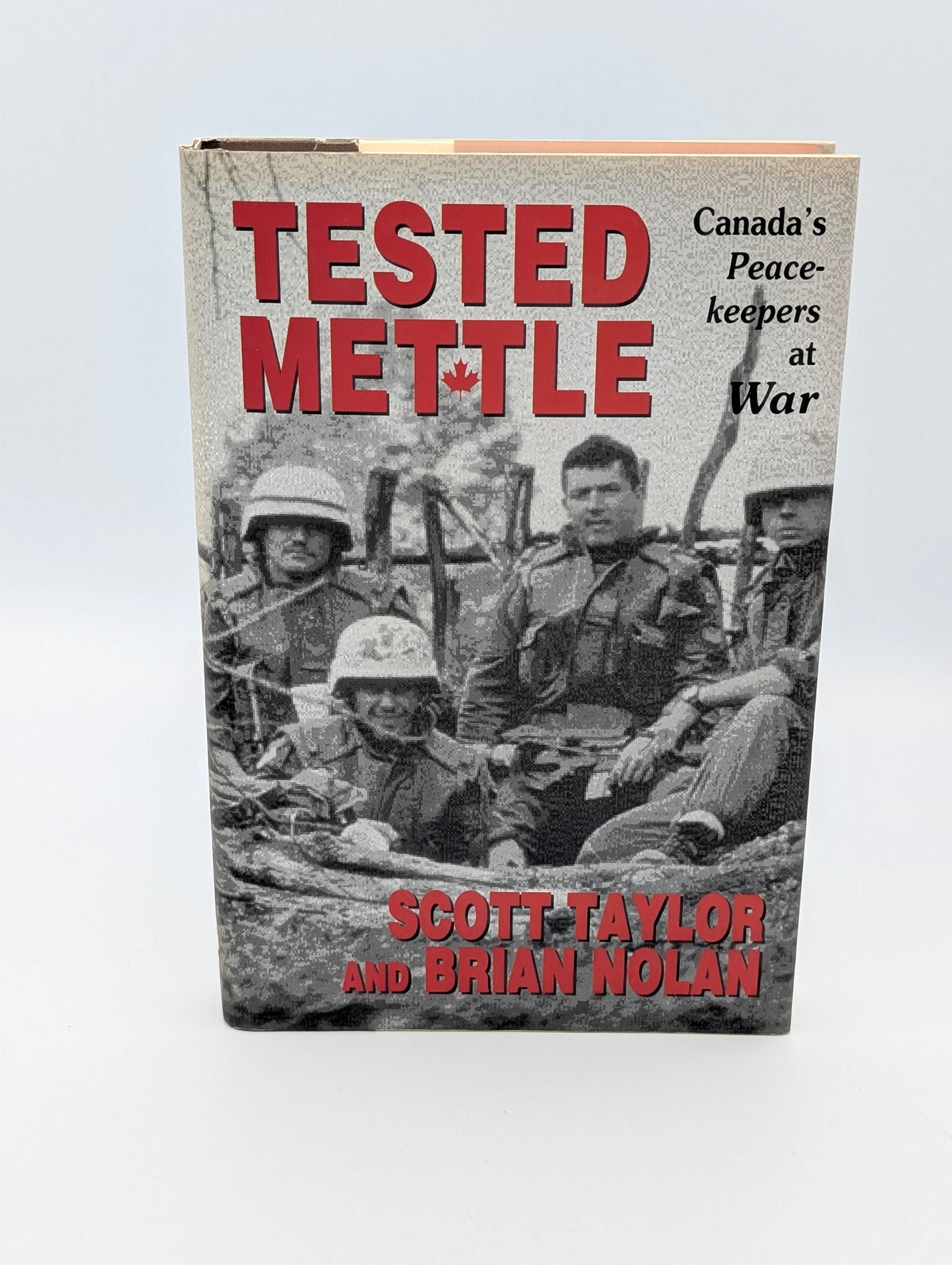 Tested Mettle: Canada's Peacekeepers at War