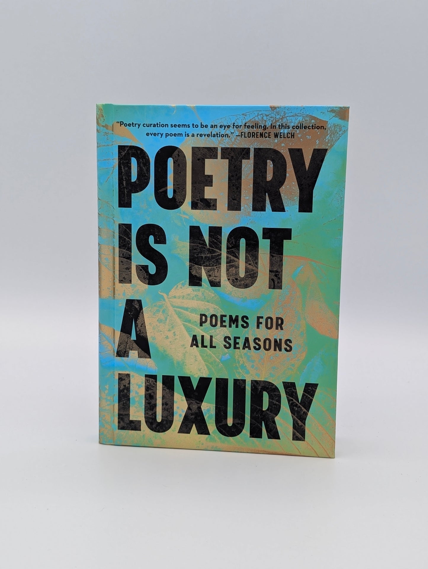 Poetry Is Not a Luxury: Poems for All Seasons