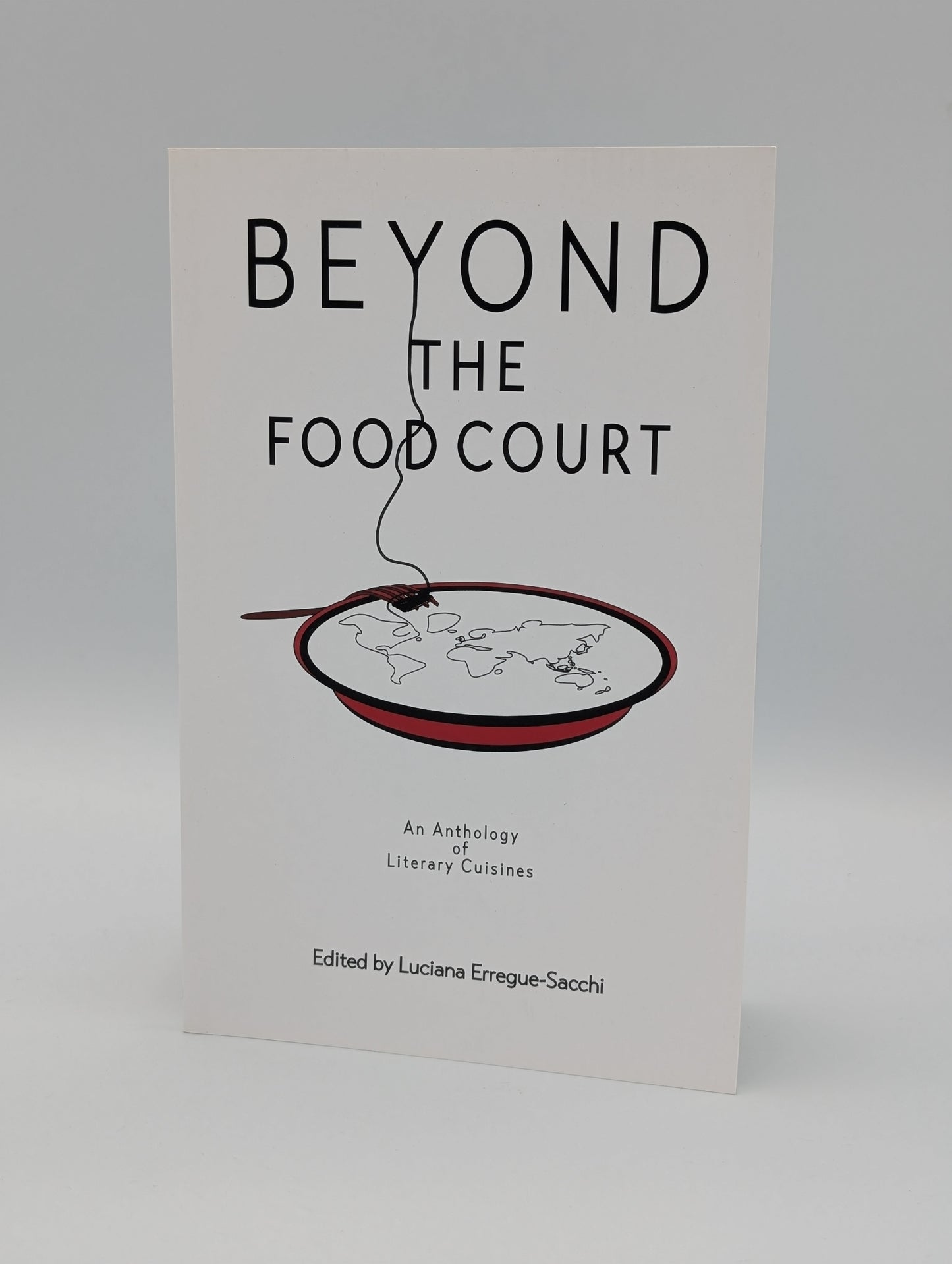 Beyond the Food Court: An Anthology of Literary Cuisines (Beyond the Senses)